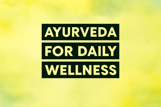 Ayurveda for Daily Wellness: Potent Herbs to Add to Your Routine